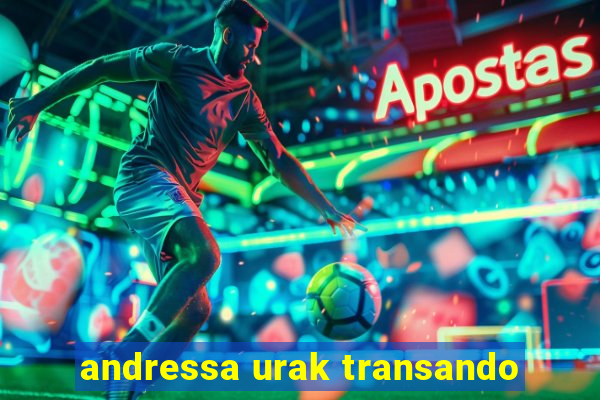 andressa urak transando